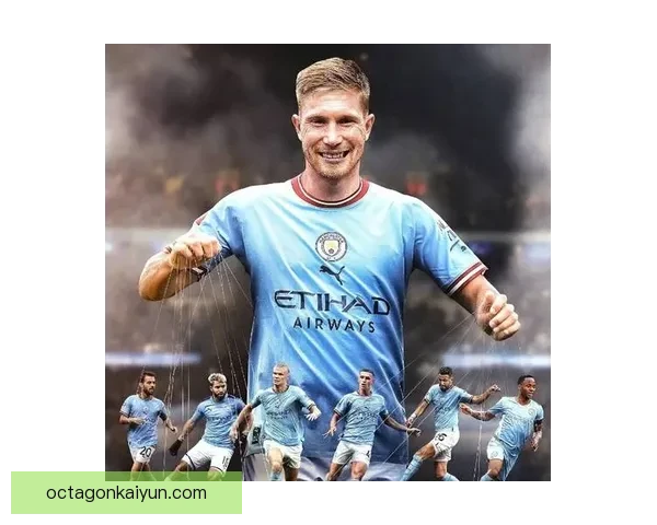 德布劳内重返欧洲赛场，状态回暖为曼城带来更多期待